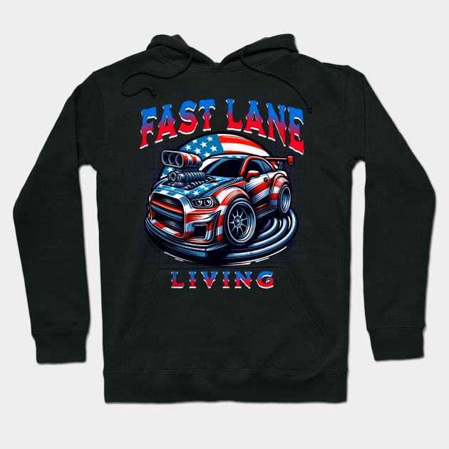 Fast Lane Living Racecar USA American Flag Car Racing America Hoodie by Carantined Chao$